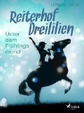 Reiterhof Dreililien 9 - Unter dem Frühlingsmond - Ursula Isbel