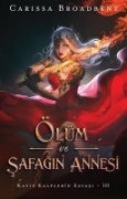 Ölüm Ve Safagin Annesi - Carissa Broadbent