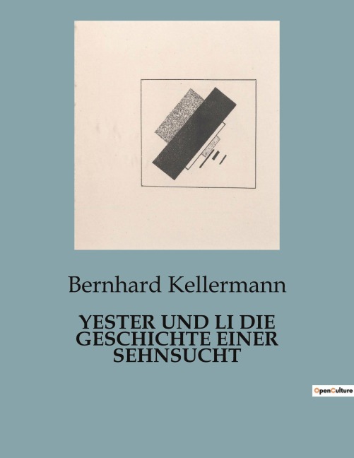 YESTER UND LI DIE GESCHICHTE EINER SEHNSUCHT - Bernhard Kellermann