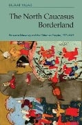 Cover-Bild zum Titel 'The North Caucasus Borderland' von 'Murat Yasar'
