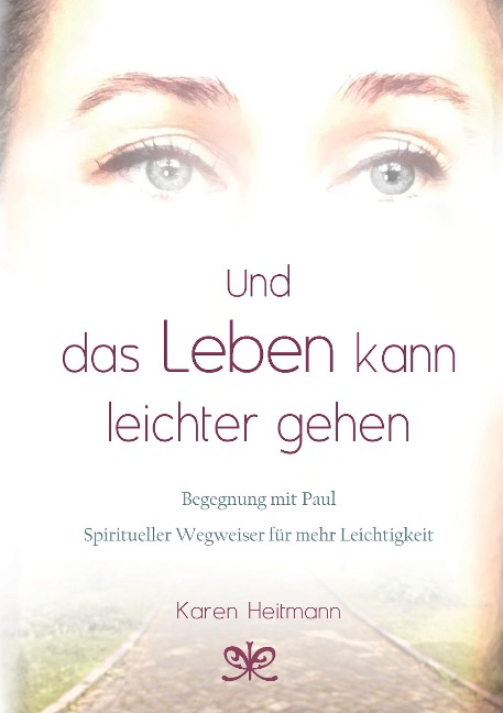 Und das Leben kann leichter gehen - Karen Heitmann