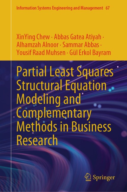 Partial Least Squares Structural Equation Modeling and Complementary Methods in Business Research - Xinying Chew, Abbas Gatea Atiyah, Alhamzah Alnoor, Sammar Abbas, Yousif Raad Muhsen