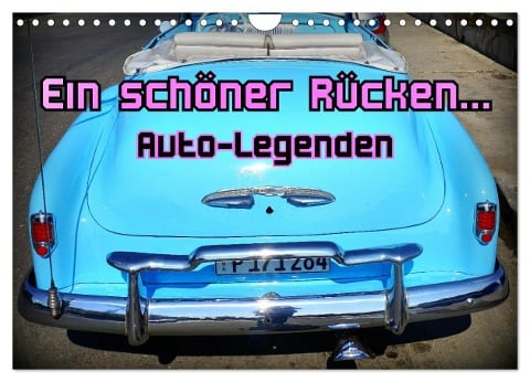 Auto-Legenden - Ein schöner Rücken... (Wandkalender 2024 DIN A4 quer), CALVENDO Monatskalender - Henning von Löwis of Menar