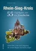 Cover-Bild zum Titel 'Rhein-Sieg-Kreis. 55 Highlights aus der Geschichte' von 'Karl-Heinz Zuber'