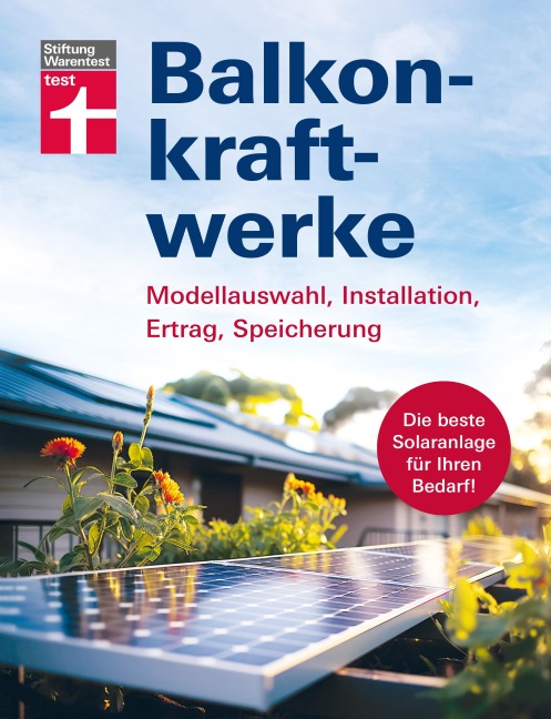 Balkonkraftwerke - Stromerzeugung mit Photovoltaik und Solarmodulen für Balkon, Garage oder Garten - 
