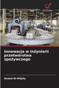 Cover-Bild zum Titel 'Innowacje w in¿ynierii przetwórstwa spo¿ywczego' von 'Asaad Al-Hilphy'