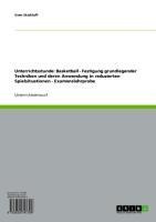 Unterrichtsstunde: Basketball - Festigung grundlegender Techniken und deren Anwendung in reduzierten Spielsituationen - Examenslehrprobe - Sven Starkloff