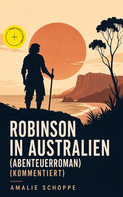 Robinson in Australien (Abenteuerroman) (Kommentiert) - Amalie Schoppe