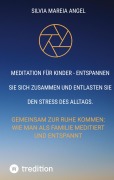 Cover-Bild zum Titel 'Meditation für Kinder - Entspannen Sie sich zusammen und entlasten Sie den Stress des Alltags.' von 'Silvia Mareia Angel'