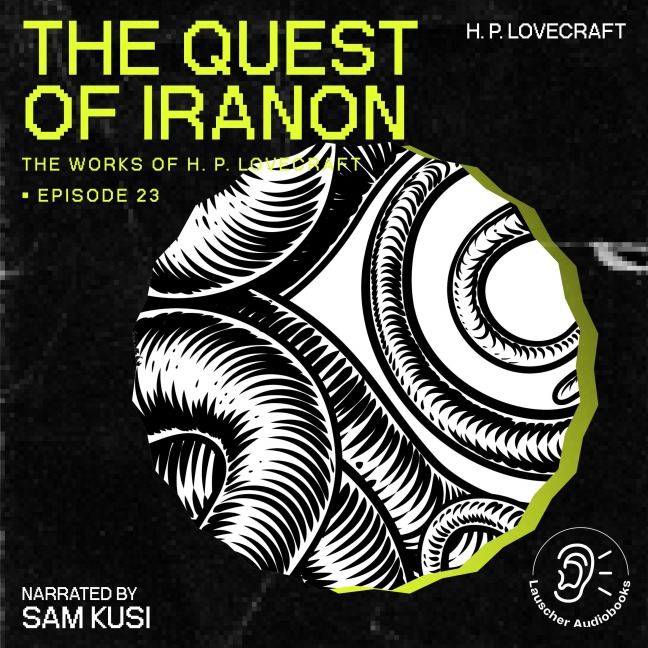 The Quest of Iranon (The Work of H. P. Lovecraft, Episode 23) - H. P. Lovecraft