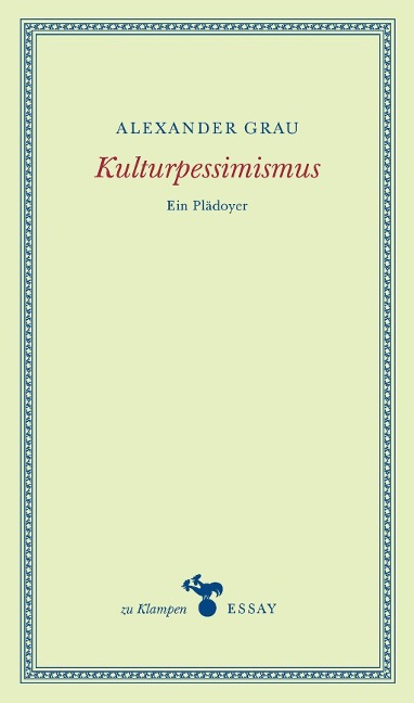 Kulturpessimismus - Alexander Grau