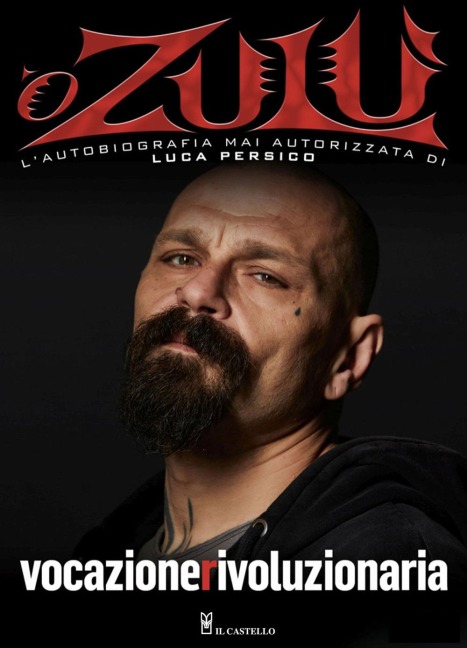 Vocazione rivoluzionaria. L'autobiografia di Luca O Zulu Persico - Luca Persico