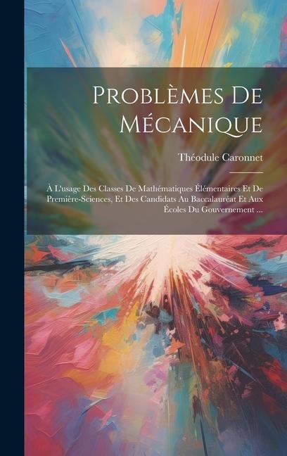 Problèmes De Mécanique - Théodule Caronnet