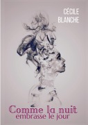 Cover-Bild zum Titel 'Comme la nuit embrasse le jour' von 'Cécile Blanche'