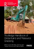 Routledge Handbook of Global Land and Resource Grabbing - 