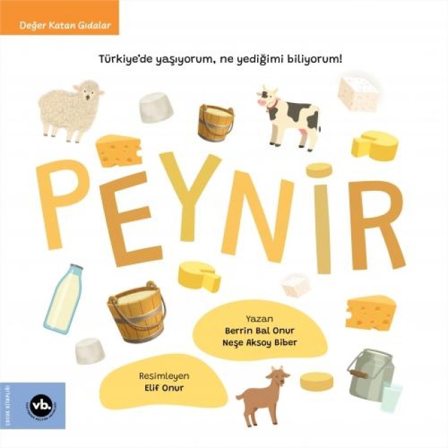 Peynir - Türkiyede Yasiyorum, Ne Yedigimi Biliyorum - Berrin Bal Onur, Nese Aksoy Biber