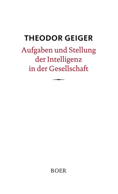 Aufgaben und Stellung der Intelligenz in der Gesellschaft - Theodor Geiger