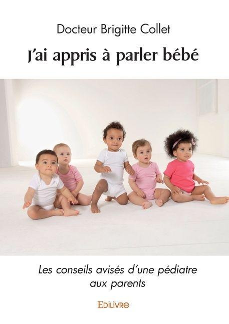 J'ai appris à parler bébé - Docteur Brigitte Collet