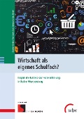 Cover-Bild zum Titel 'Wirtschaft als eigenes Schulfach?' von 'Günther Seeber, Mira Eberle, Tim Kaiser, Luis Oberrauch'