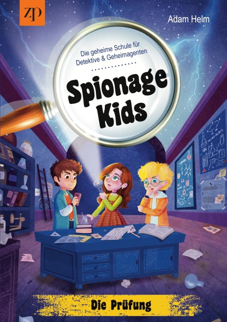 Spionage Kids - Die geheime Schule für Detektive und Geheimagenten: Die Prüfung - Adam Helm
