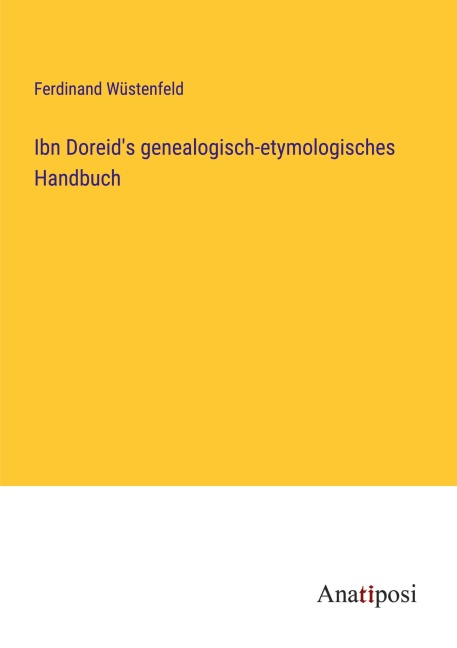 Ibn Doreid's genealogisch-etymologisches Handbuch - Ferdinand Wüstenfeld