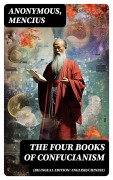Cover-Bild zum Titel 'The Four Books of Confucianism (Bilingual Edition: English/Chinese)' von 'Anonymous, Mencius'