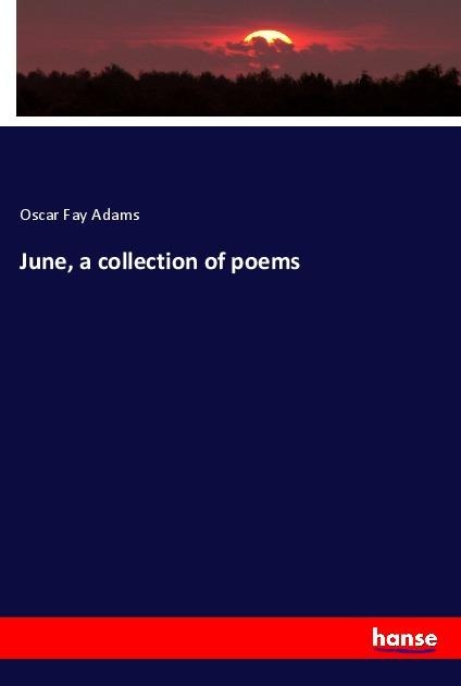 June, a collection of poems - Oscar Fay Adams