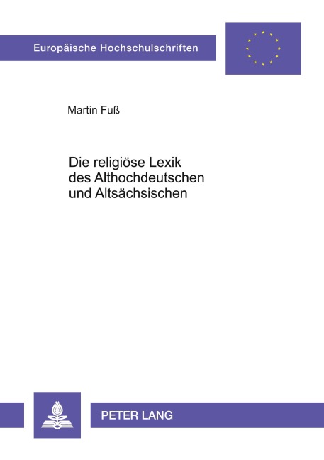 Die religiöse Lexik des Althochdeutschen und Altsächsischen - Martin Fuß