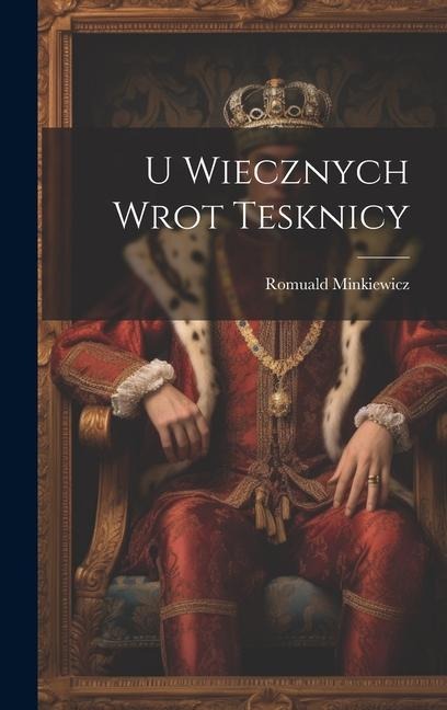 U Wiecznych Wrot Tesknicy - Romuald Minkiewicz