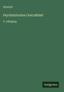 Cover-Bild zum Titel 'Psychiatrisches Centralblatt' von 'Anonym'