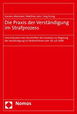 Die Praxis der Verständigung im Strafprozess - Karsten Altenhain, Matthias Jahn, Jörg Kinzig