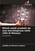 Cover-Bild zum Titel 'Rifiuti solidi prodotti da una microimpresa nella città di Manaus' von 'Isabelle de Oliveira Cardoso'