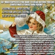 50+ Masterpieces you have to read before you die. Christmas Stories and Poems - Louisa May Alcott, Hans Christian Andersen, L. Frank Baum, Anton Chekhov, G. K. Chesterton