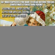 50+ Masterpieces you have to read before you die. Christmas Stories and Poems - Louisa May Alcott, Hans Christian Andersen, L. Frank Baum, Anton Chekhov, G. K. Chesterton