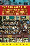 Cover-Bild zum Titel 'The Triangle Fire, the Protocols of Peace, and Industrial Democracy in Progressive Era New York' von 'Richard A. Greenwald'