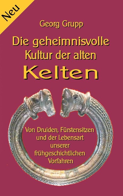Die geheimnisvolle Kultur der alten Kelten - Georg Grupp