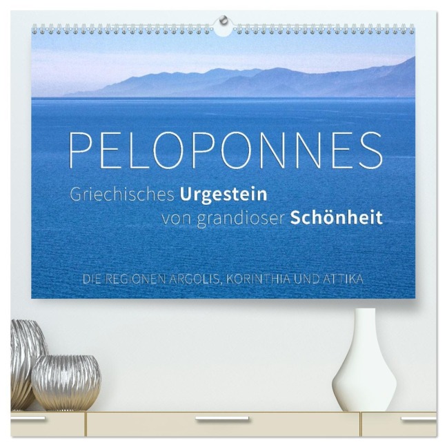 Peloponnes, Griechisches Urgestein von grandioser Schönheit. Die Regionen Argolis, Korinthia und Attika (hochwertiger Premium Wandkalender 2026 DIN A2 quer), Kunstdruck in Hochglanz - Monika Hoffmann