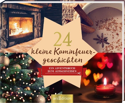 24 kleine Kaminfeuergeschichten - Ein Adventskalender mit 24 weihnachtlichen Geschichten zum Aufschneiden - 