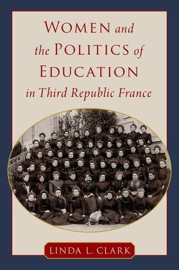 Women and the Politics of Education in Third Republic France - Linda L Clark
