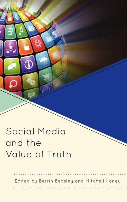 Social Media and the Value of Truth - Berrin Beasley, Mitchell Haney