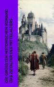 Cover-Bild zum Titel 'Die größten historischen Romane: Das Zeitalter des Mittelalters' von 'Victor Hugo, Hendrik Conscience, Georg Ebers, Ernst Wichert, Henryk Sienkiewicz'