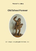 Old School Forever - Werner Kronenberg