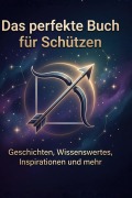 Cover-Bild zum Titel 'Das perfekte Buch für Schützen' von 'Amelia Huber'
