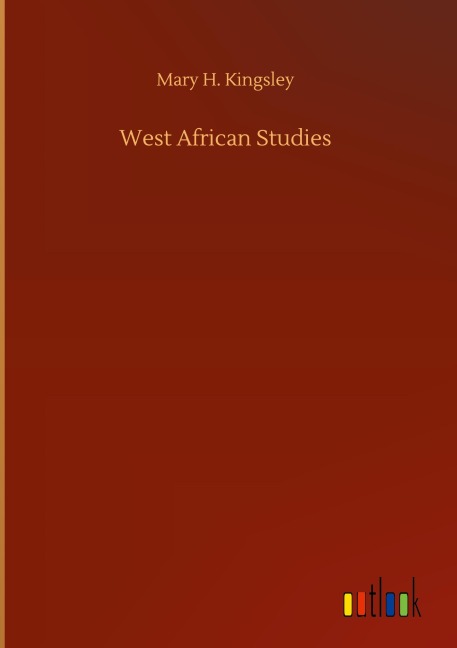 West African Studies - Mary H. Kingsley