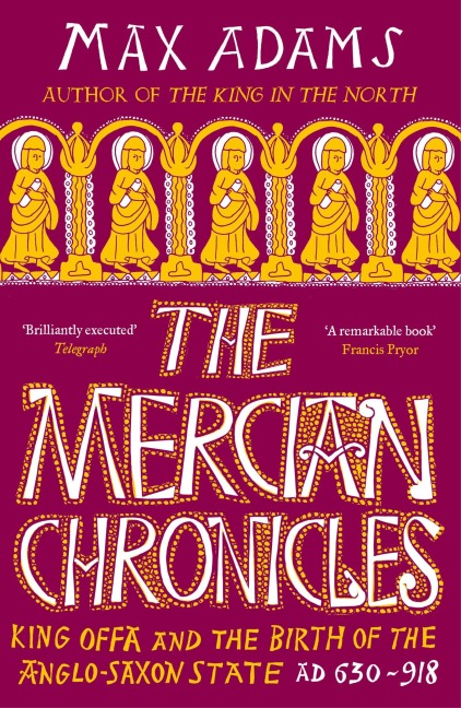 The Mercian Chronicles - Max Adams