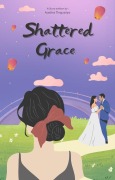 Cover-Bild zum Titel 'Shattered Grace (Series 1)' von 'Aastha Thapaliya'