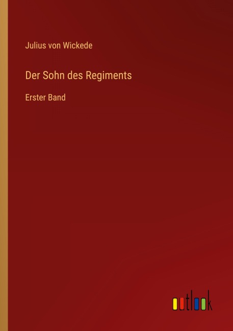 Der Sohn des Regiments - Julius Von Wickede