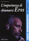 Cover-Bild zum Titel 'L' importanza di chiamarsi Eros. Eros Ramazzotti in 100 pagine' von 'Roberta Maiorano'