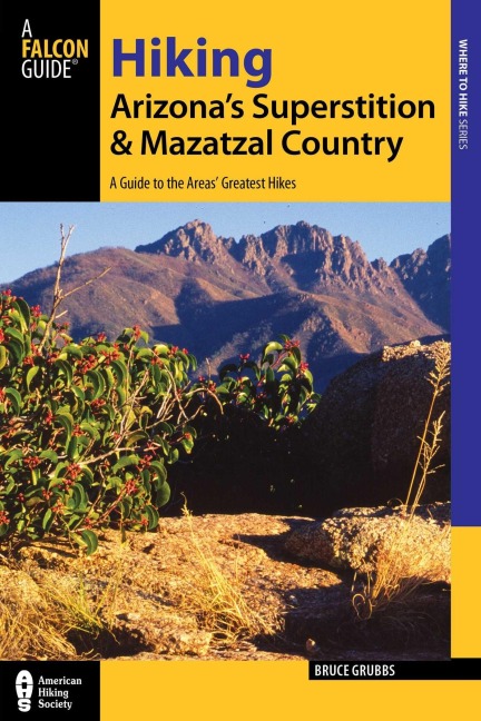 Hiking Arizona's Superstition and Mazatzal Country - Bruce Grubbs