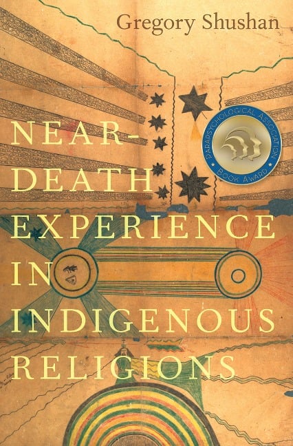 Near-Death Experience in Indigenous Religions - Gregory Shushan